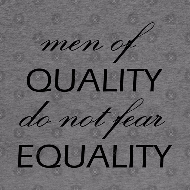 Men of Quality do not fear Equality by Everyday Inspiration